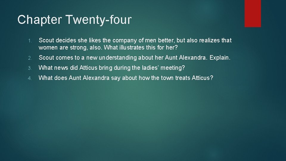 Chapter Twenty-four 1. Scout decides she likes the company of men better, but also
