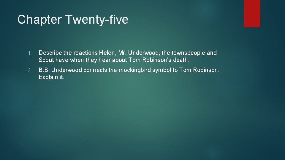 Chapter Twenty-five 1. Describe the reactions Helen, Mr. Underwood, the townspeople and Scout have