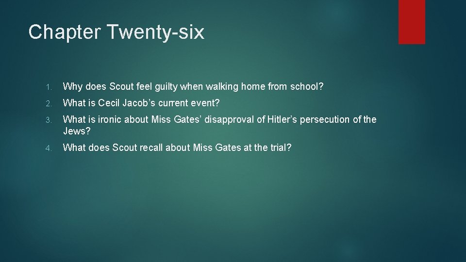 Chapter Twenty-six 1. Why does Scout feel guilty when walking home from school? 2.