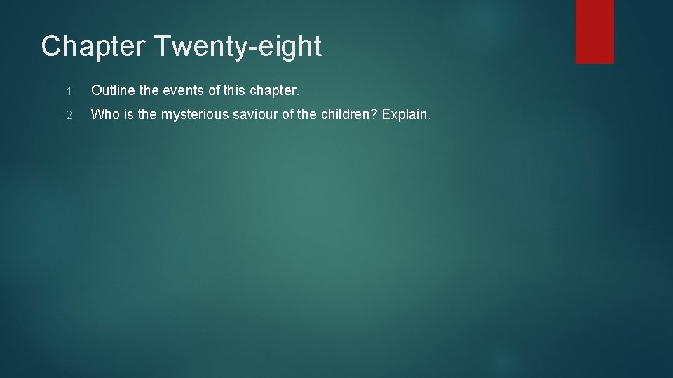 Chapter Twenty-eight 1. Outline the events of this chapter. 2. Who is the mysterious