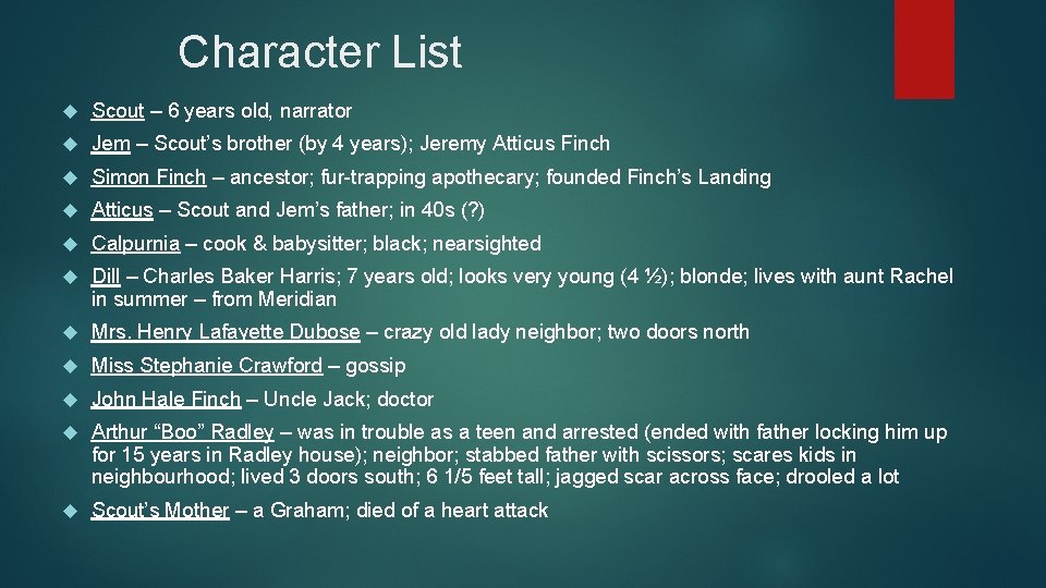 Character List Scout – 6 years old, narrator Jem – Scout’s brother (by 4