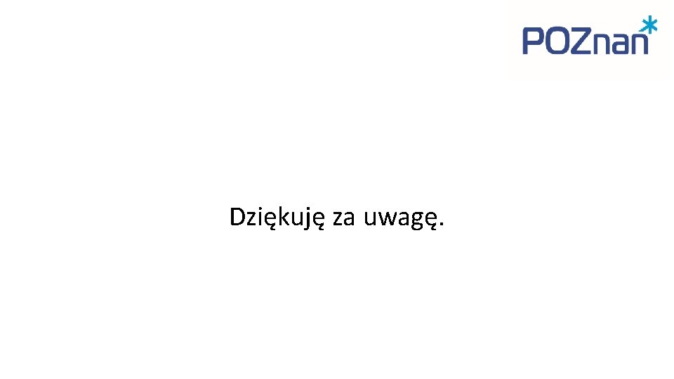 Dziękuję za uwagę. 