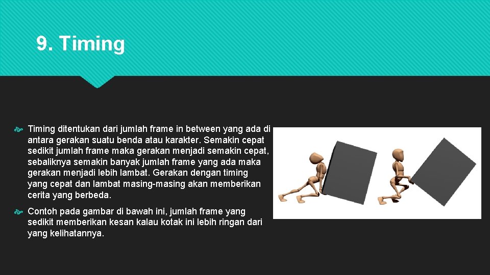 9. Timing ditentukan dari jumlah frame in between yang ada di antara gerakan suatu