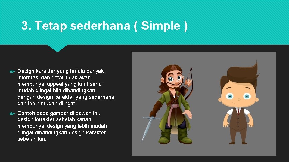 3. Tetap sederhana ( Simple ) Design karakter yang terlalu banyak informasi dan detail