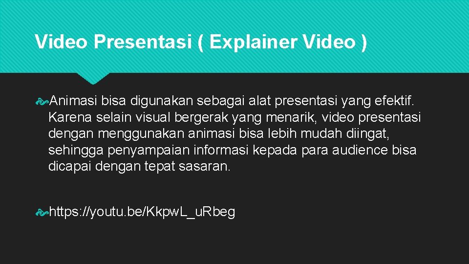 Video Presentasi ( Explainer Video ) Animasi bisa digunakan sebagai alat presentasi yang efektif.