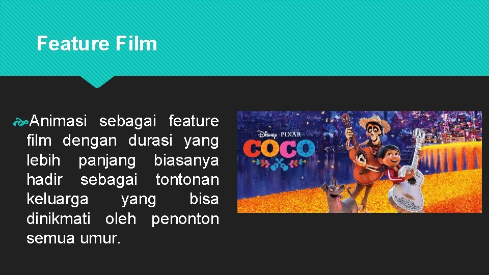 Feature Film Animasi sebagai feature film dengan durasi yang lebih panjang biasanya hadir sebagai