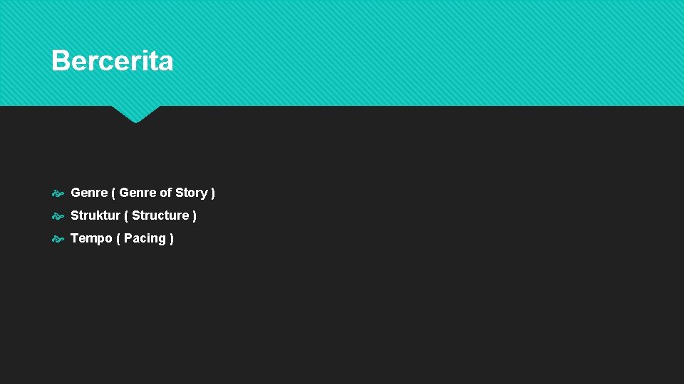 Bercerita Genre ( Genre of Story ) Struktur ( Structure ) Tempo ( Pacing