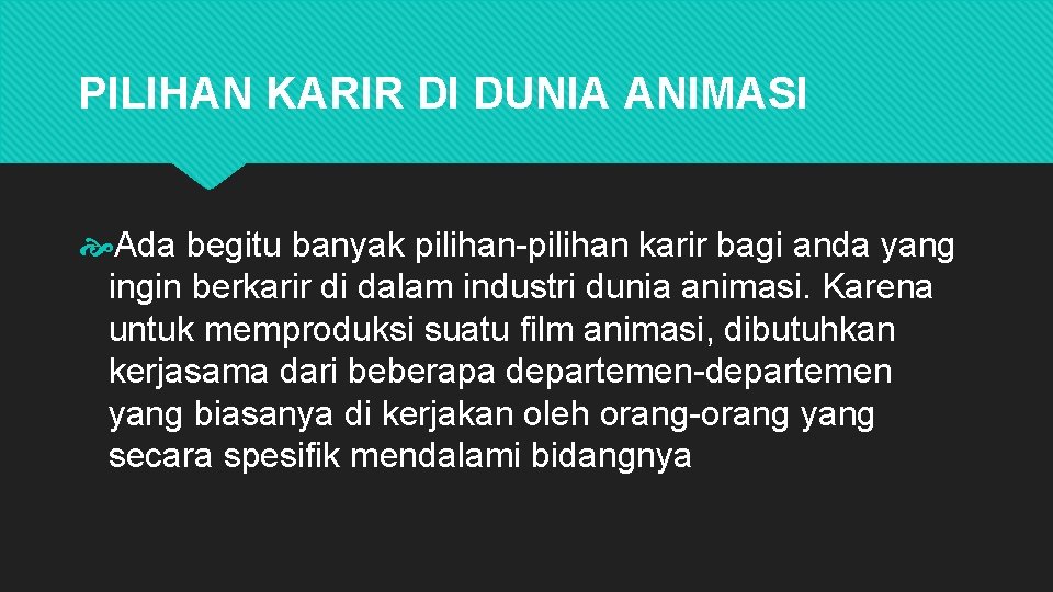 PILIHAN KARIR DI DUNIA ANIMASI Ada begitu banyak pilihan-pilihan karir bagi anda yang ingin