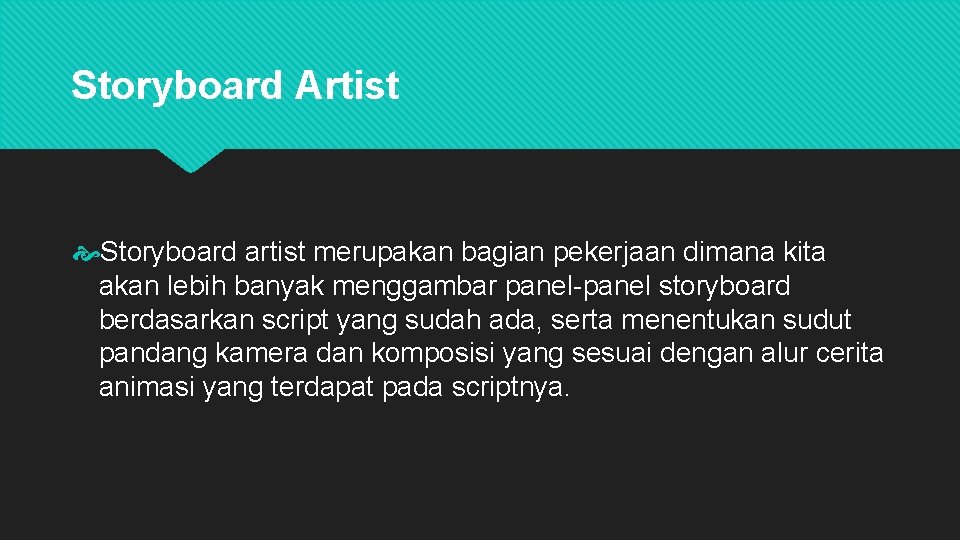 Storyboard Artist Storyboard artist merupakan bagian pekerjaan dimana kita akan lebih banyak menggambar panel-panel