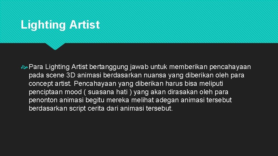 Lighting Artist Para Lighting Artist bertanggung jawab untuk memberikan pencahayaan pada scene 3 D