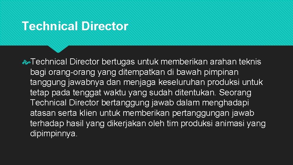 Technical Director bertugas untuk memberikan arahan teknis bagi orang-orang yang ditempatkan di bawah pimpinan