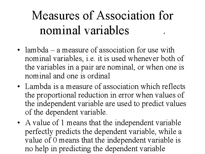 Measures of Association for nominal variables 4 • lambda – a measure of association