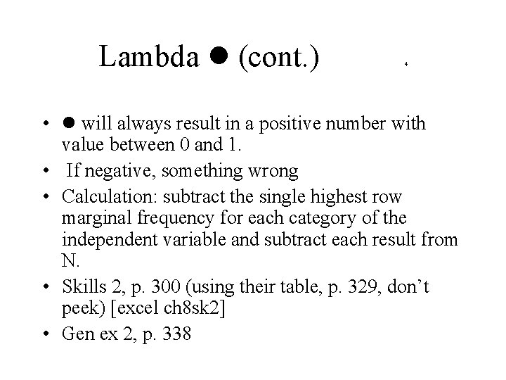 Lambda (cont. ) 4 • will always result in a positive number with value