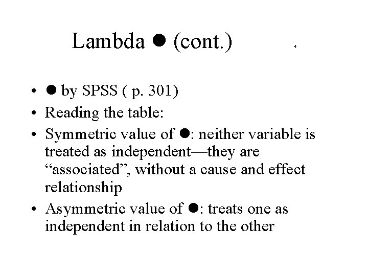 Lambda (cont. ) 4 • by SPSS ( p. 301) • Reading the table: