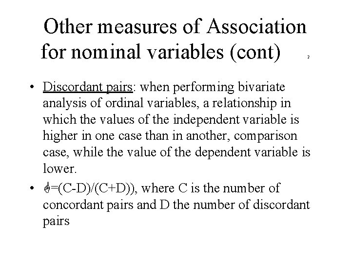 Other measures of Association for nominal variables (cont) 2 • Discordant pairs: when performing