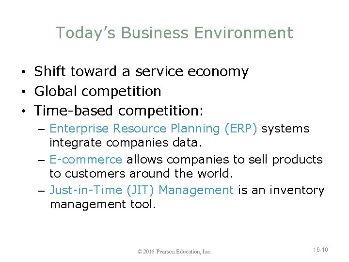 Today’s Business Environment • Shift toward a service economy • Global competition • Time-based
