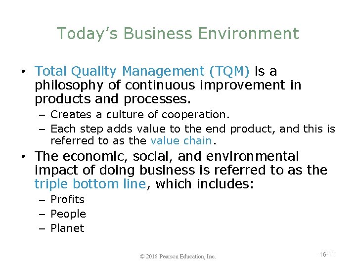 Today’s Business Environment • Total Quality Management (TQM) is a philosophy of continuous improvement