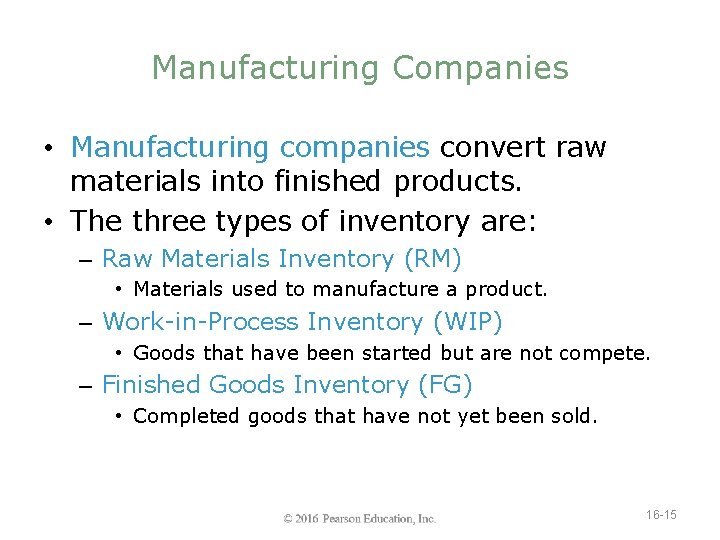 Manufacturing Companies • Manufacturing companies convert raw materials into finished products. • The three
