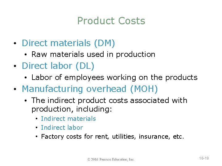 Product Costs • Direct materials (DM) • Raw materials used in production • Direct
