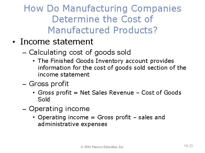 How Do Manufacturing Companies Determine the Cost of Manufactured Products? • Income statement –