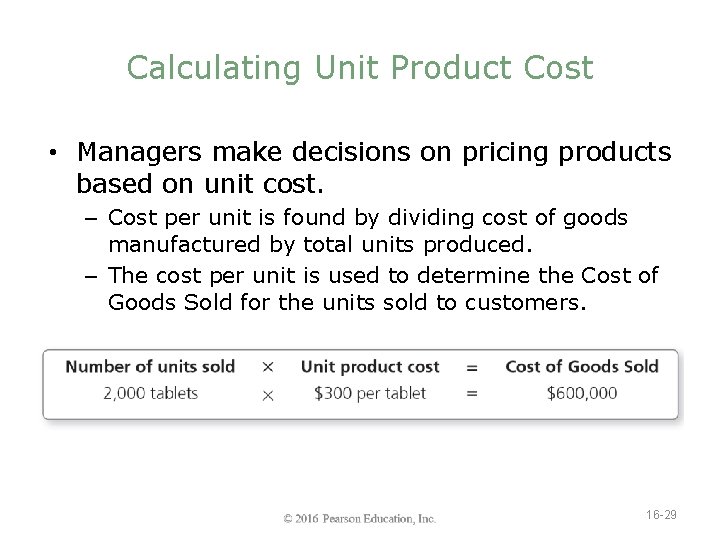Calculating Unit Product Cost • Managers make decisions on pricing products based on unit