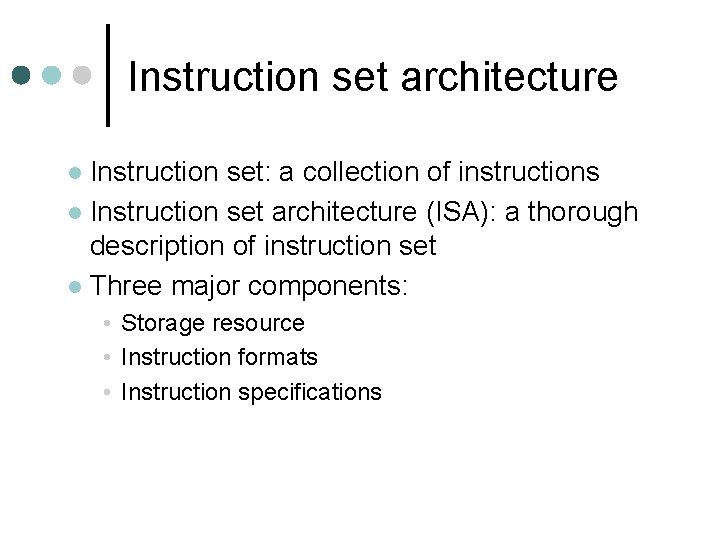 Instruction set architecture Instruction set: a collection of instructions l Instruction set architecture (ISA):