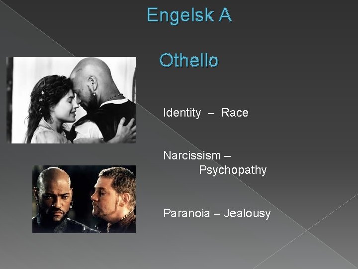 Engelsk A Othello Identity – Race Narcissism – Psychopathy Paranoia – Jealousy 