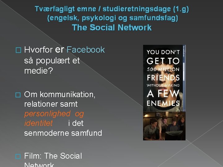 Tværfagligt emne / studieretningsdage (1. g) (engelsk, psykologi og samfundsfag) The Social Network �