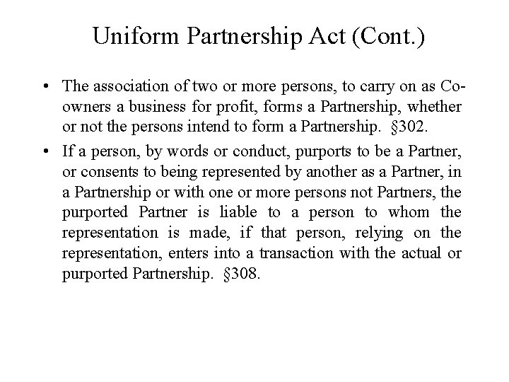 Uniform Partnership Act (Cont. ) • The association of two or more persons, to