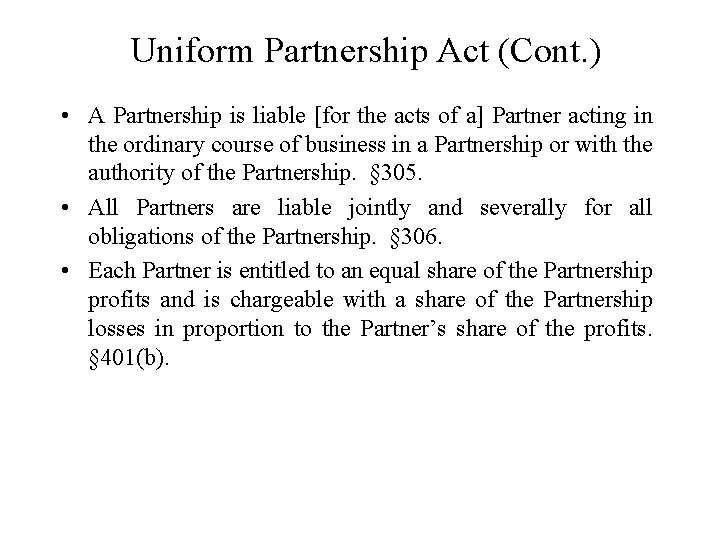 Uniform Partnership Act (Cont. ) • A Partnership is liable [for the acts of