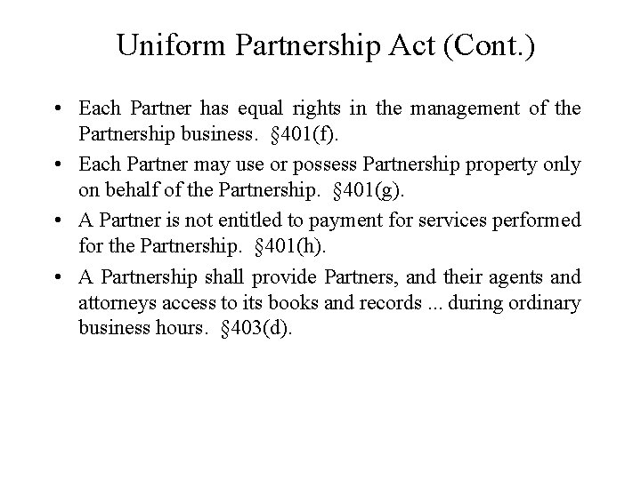 Uniform Partnership Act (Cont. ) • Each Partner has equal rights in the management