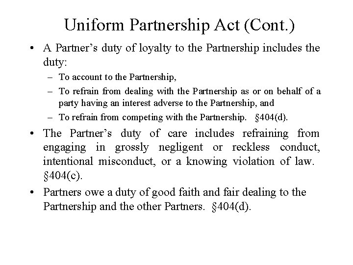 Uniform Partnership Act (Cont. ) • A Partner’s duty of loyalty to the Partnership