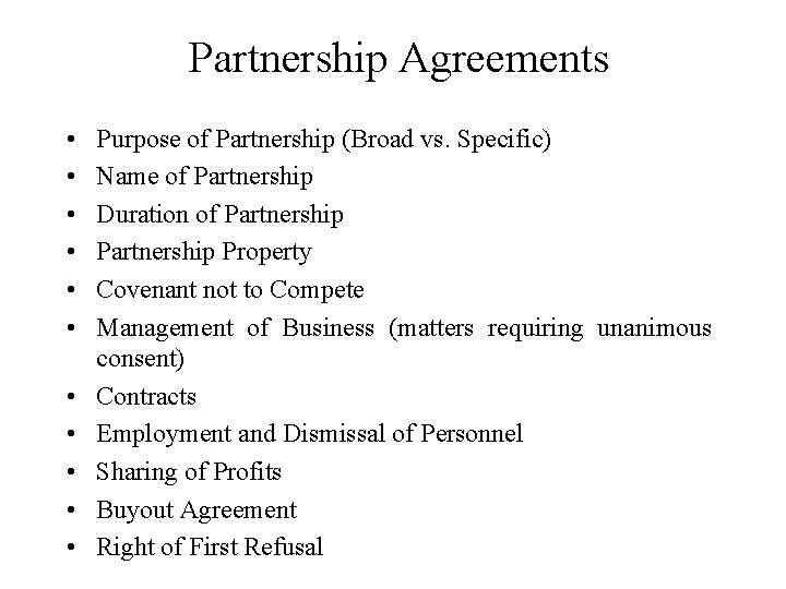 Partnership Agreements • • • Purpose of Partnership (Broad vs. Specific) Name of Partnership