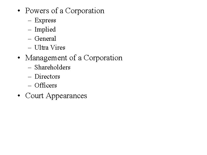  • Powers of a Corporation – – Express Implied General Ultra Vires •