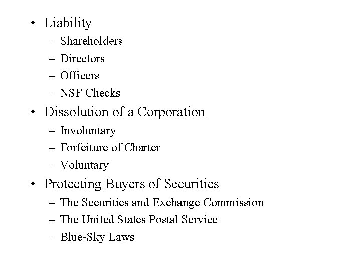  • Liability – – Shareholders Directors Officers NSF Checks • Dissolution of a