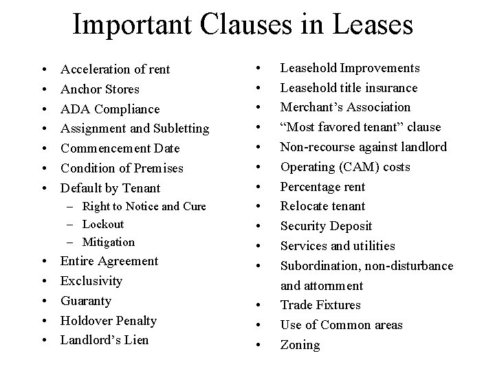 Important Clauses in Leases • • Acceleration of rent Anchor Stores ADA Compliance Assignment