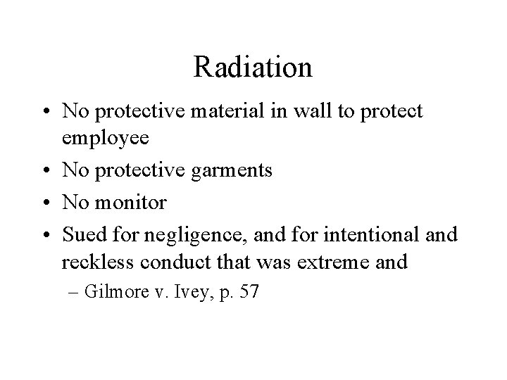 Radiation • No protective material in wall to protect employee • No protective garments