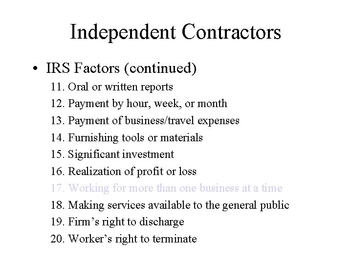 Independent Contractors • IRS Factors (continued) 11. Oral or written reports 12. Payment by