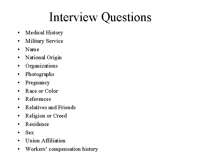 Interview Questions • • • • Medical History Military Service Name National Origin Organizations