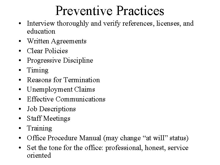 Preventive Practices • Interview thoroughly and verify references, licenses, and education • Written Agreements