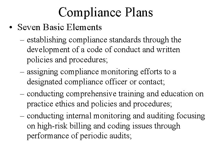 Compliance Plans • Seven Basic Elements – establishing compliance standards through the development of