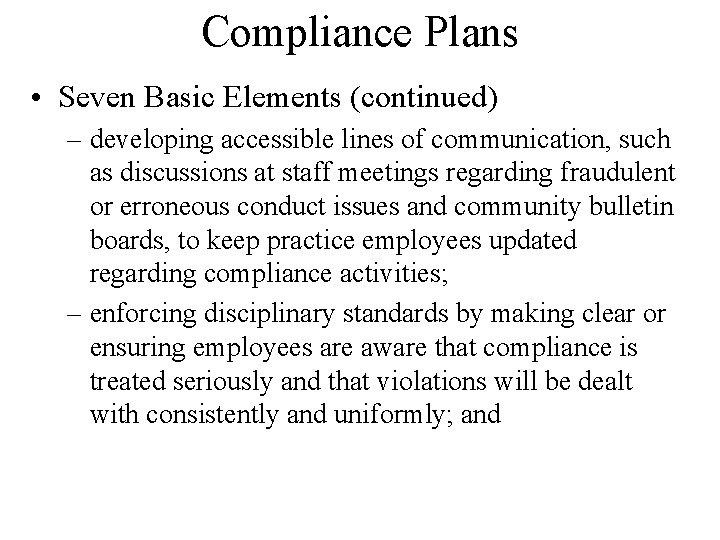 Compliance Plans • Seven Basic Elements (continued) – developing accessible lines of communication, such