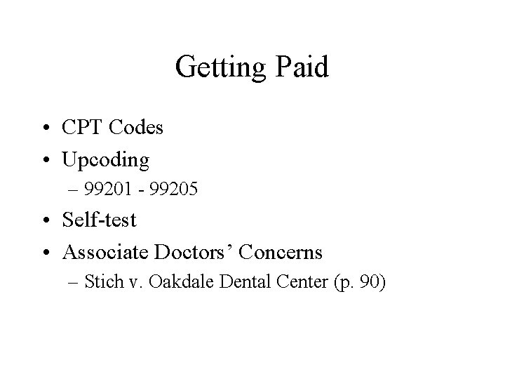 Getting Paid • CPT Codes • Upcoding – 99201 - 99205 • Self-test •