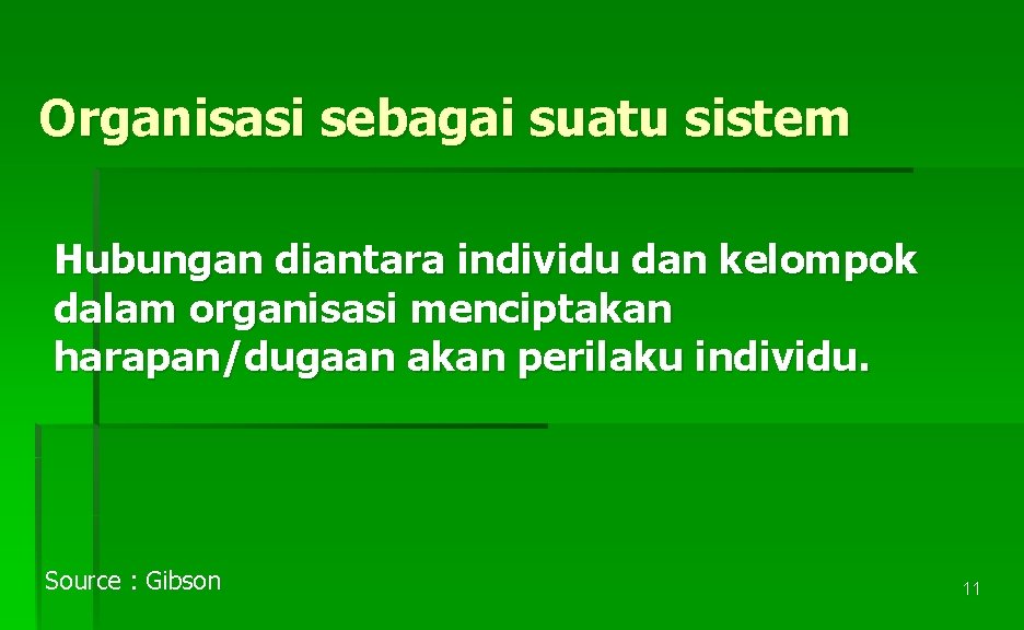 Organisasi sebagai suatu sistem Hubungan diantara individu dan kelompok dalam organisasi menciptakan harapan/dugaan akan