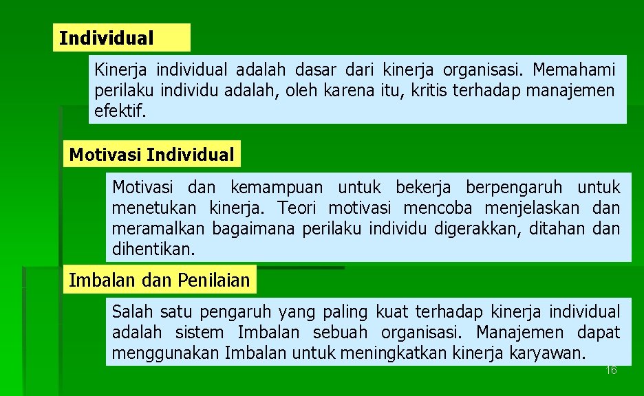 Individual Kinerja individual adalah dasar dari kinerja organisasi. Memahami perilaku individu adalah, oleh karena