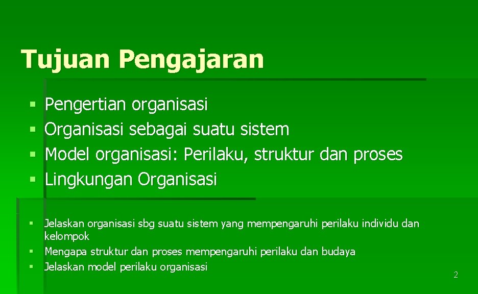 Tujuan Pengajaran § § Pengertian organisasi Organisasi sebagai suatu sistem Model organisasi: Perilaku, struktur