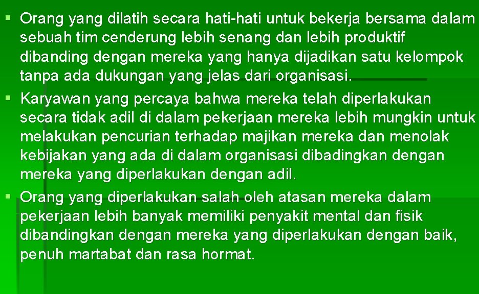 § Orang yang dilatih secara hati-hati untuk bekerja bersama dalam sebuah tim cenderung lebih