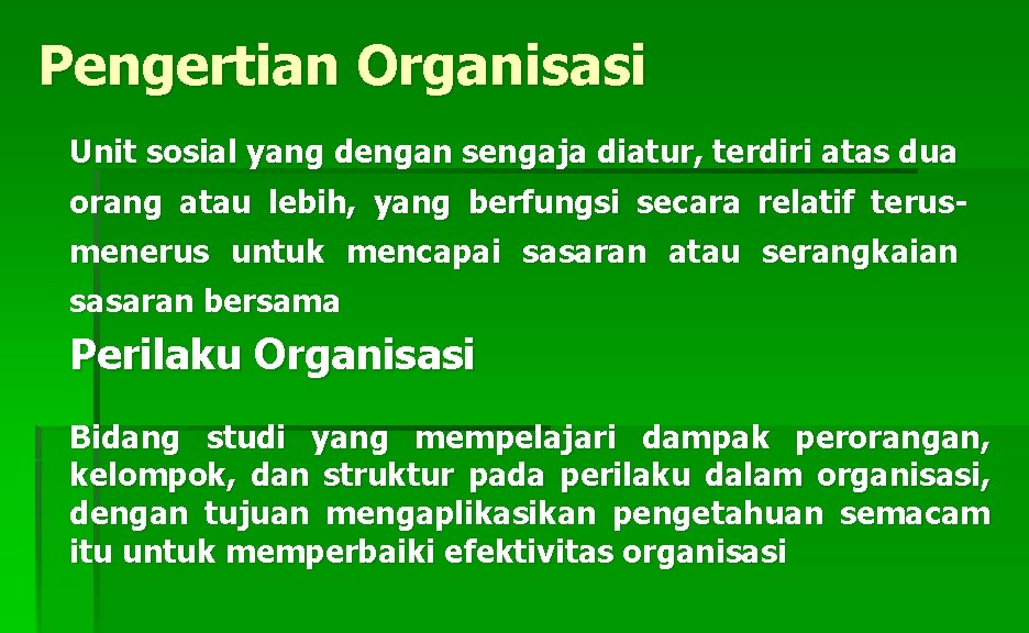 Pengertian Organisasi Unit sosial yang dengan sengaja diatur, terdiri atas dua orang atau lebih,