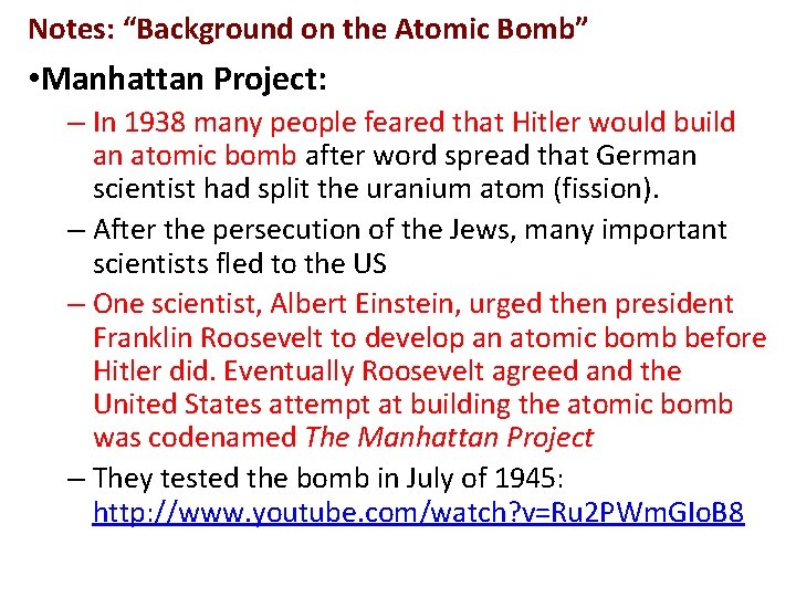 Notes: “Background on the Atomic Bomb” • Manhattan Project: – In 1938 many people