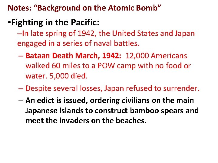 Notes: “Background on the Atomic Bomb” • Fighting in the Pacific: –In late spring